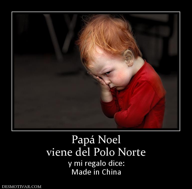Papá Noel viene del Polo Norte y mi regalo dice: Made in China