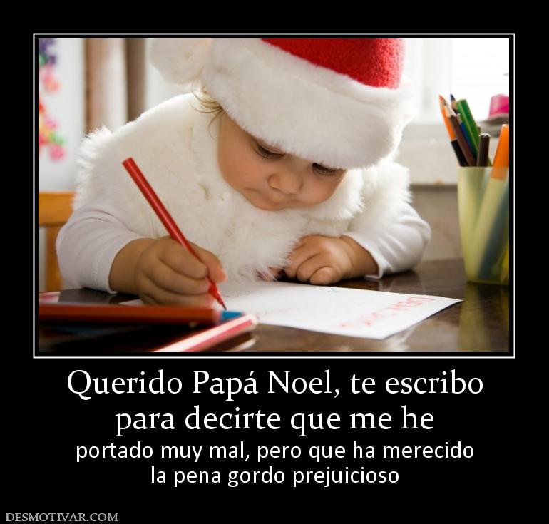 Querido Papá Noel, te escribo para decirte que me he portado muy mal, pero que ha merecido la pena gordo prejuicioso