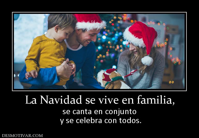 La Navidad se vive en familia, se canta en conjunto  y se celebra con todos.