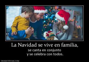 La Navidad se vive en familia, se canta en conjunto  y se celebra con todos.