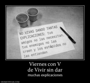 Viernes con V de Vivir sin dar  muchas explicaciones