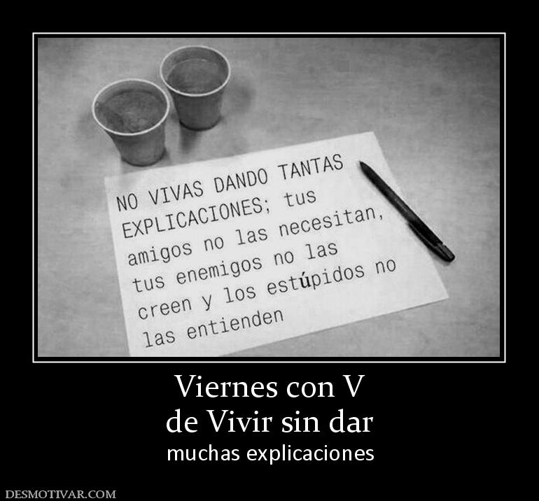 Viernes con V de Vivir sin dar  muchas explicaciones