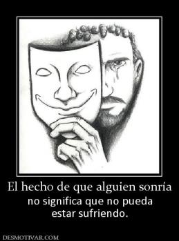 El hecho de que alguien sonría no significa que no pueda estar sufriendo.