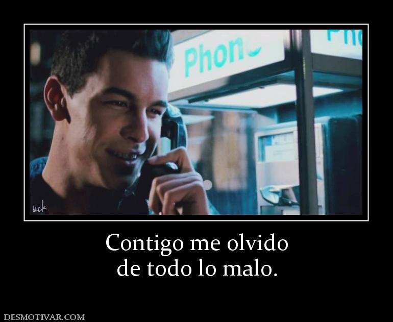 Contigo me olvido de todo lo malo.