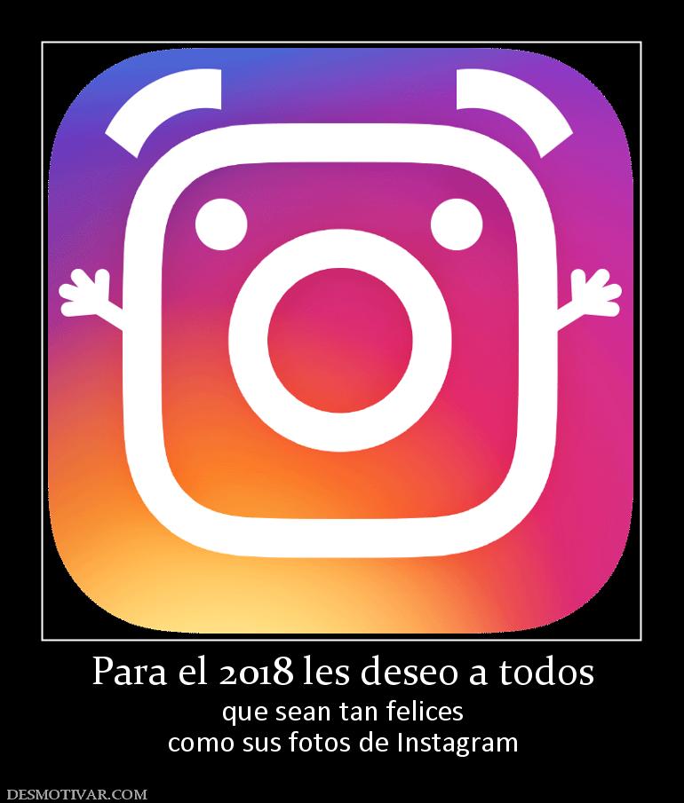 Para el 2018 les deseo a todos que sean tan felices como sus fotos de Instagram