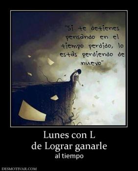 Lunes con L de Lograr ganarle al tiempo
