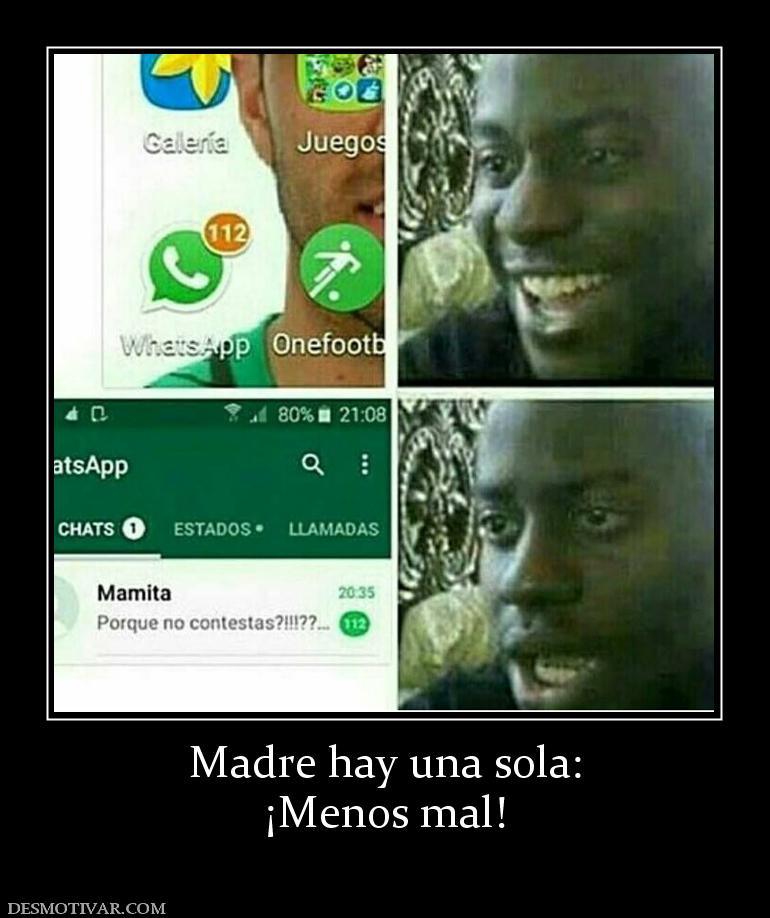 Madre hay una sola: ¡Menos mal!