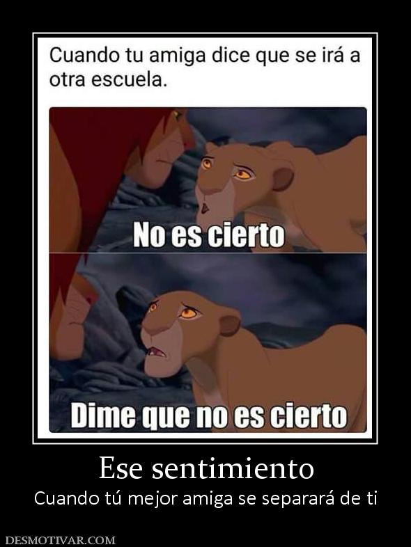 Ese sentimiento Cuando tú mejor amiga se separará de ti