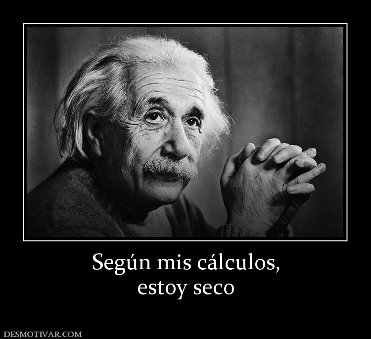 Según mis cálculos, estoy seco