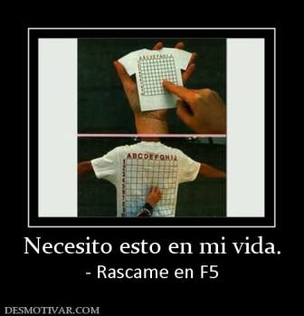 Necesito esto en mi vida. - Rascame en F5