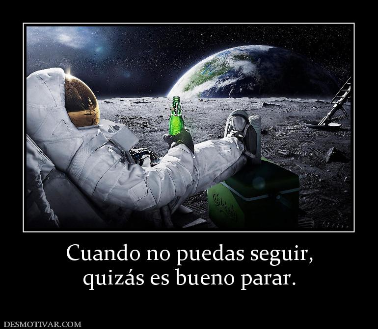 Cuando no puedas seguir, quizás es bueno parar.