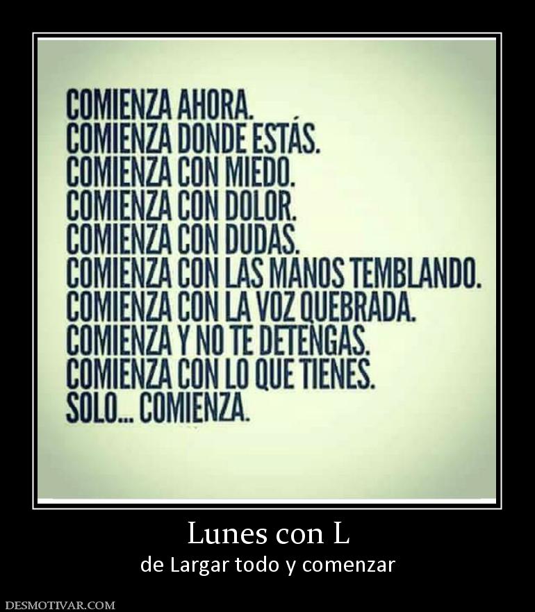 Lunes con L de Largar todo y comenzar