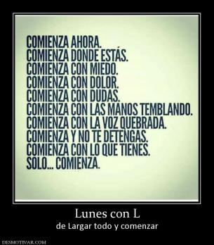 Lunes con L de Largar todo y comenzar