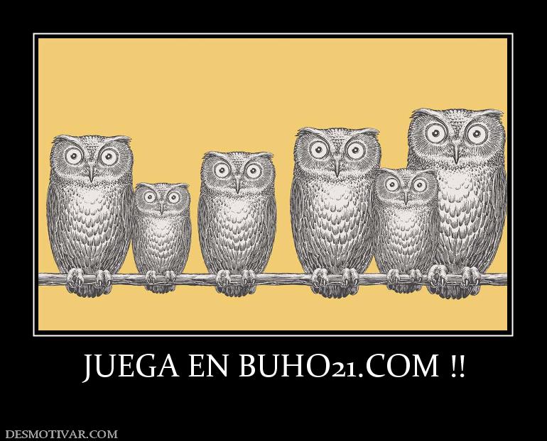 JUEGA EN BUHO21.COM !!