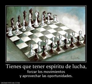 Tienes que tener espíritu de lucha, forzar los movimientos y aprovechar las oportunidades.