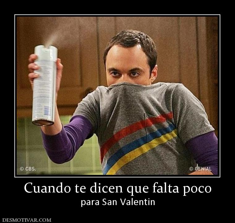 Cuando te dicen que falta poco para San Valentin