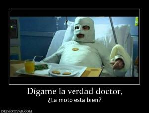 Dígame la verdad doctor, ¿La moto esta bien?
