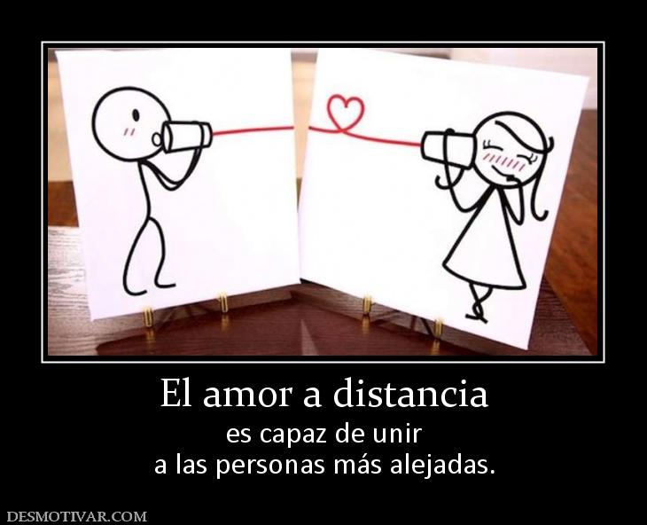 El amor a distancia es capaz de unir a las personas más alejadas.