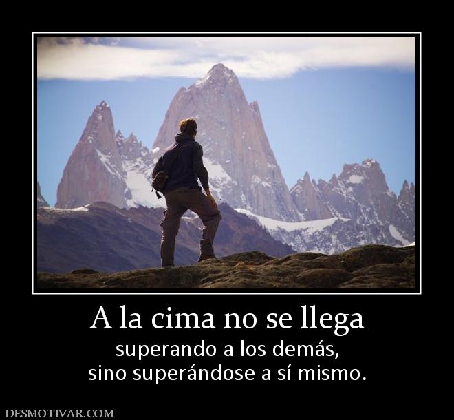 A la cima no se llega superando a los demás, sino superándose a sí mismo.
