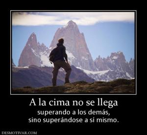 A la cima no se llega superando a los demás, sino superándose a sí mismo.