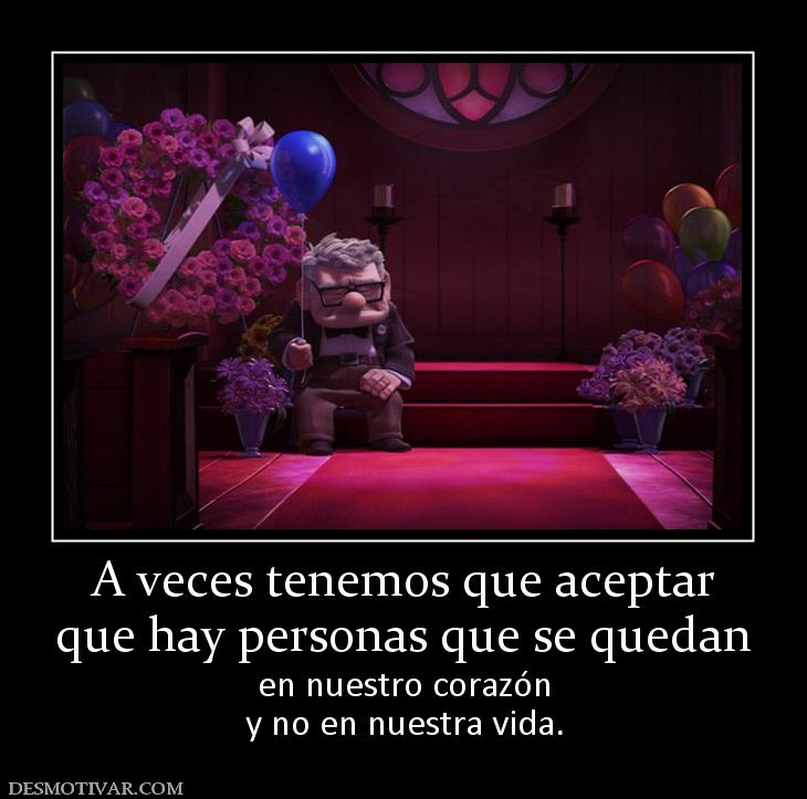 A veces tenemos que aceptar que hay personas que se quedan en nuestro corazón y no en nuestra vida.