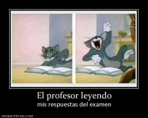 El profesor leyendo mis respuestas del examen