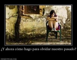 ¿Y ahora cómo hago para olvidar nuestr