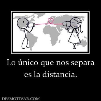 Lo único que nos separa es la distancia.