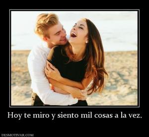 Hoy te miro y siento mil cosas a la ve