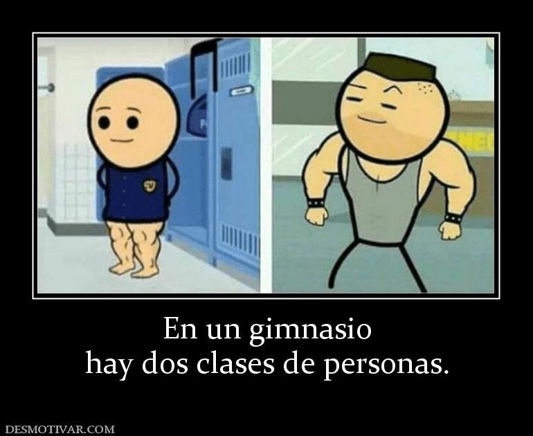 En un gimnasio hay dos clases de personas.