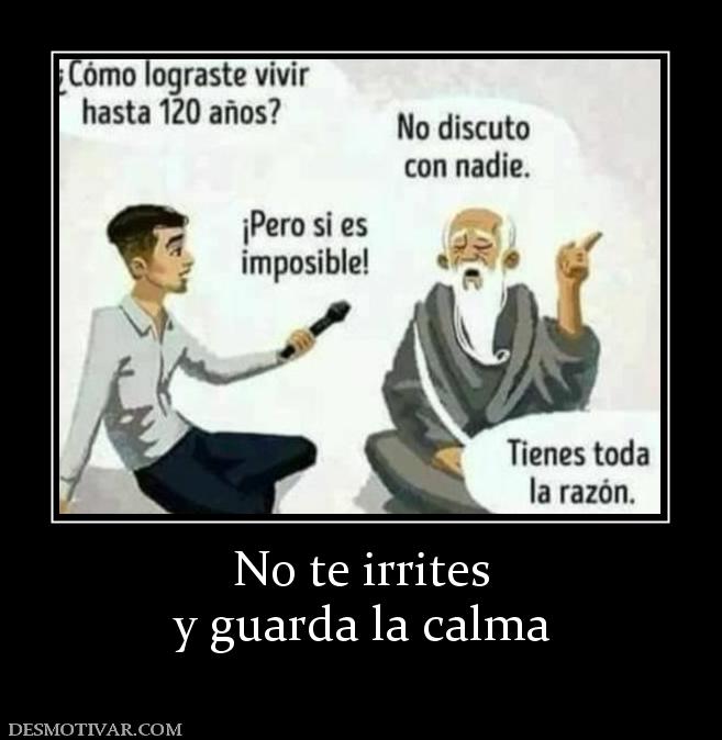 No te irrites y guarda la calma
