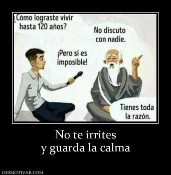 No te irrites y guarda la calma