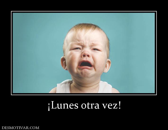 ¡Lunes otra vez!