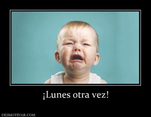 ¡Lunes otra vez!