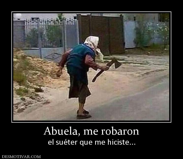 Abuela, me robaron el suéter que me hiciste...
