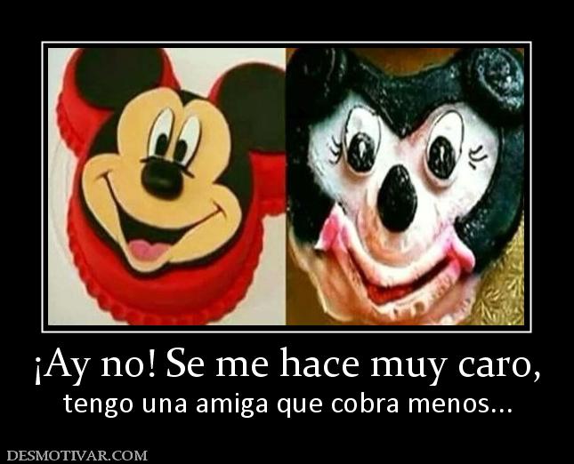 ¡Ay no! Se me hace muy caro, tengo una amiga que cobra menos...