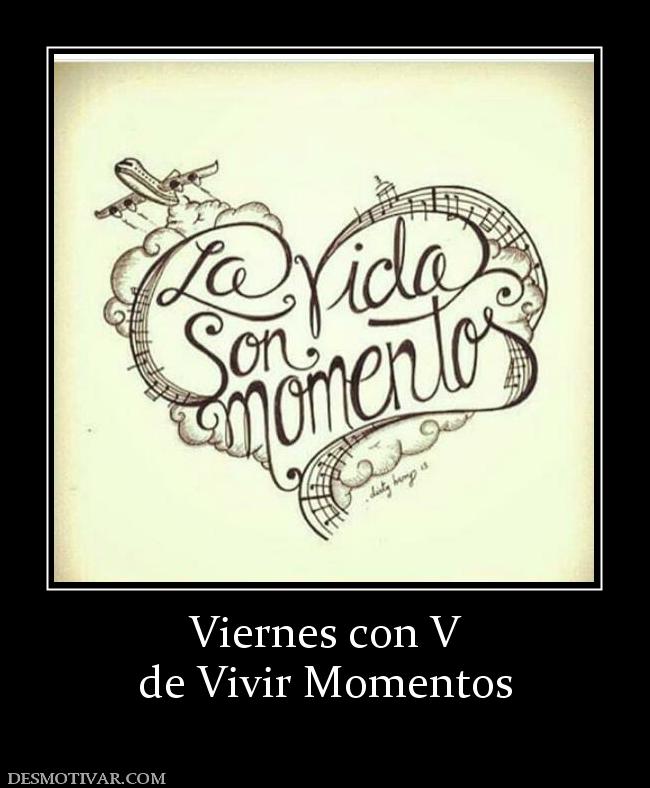 Viernes con V de Vivir Momentos