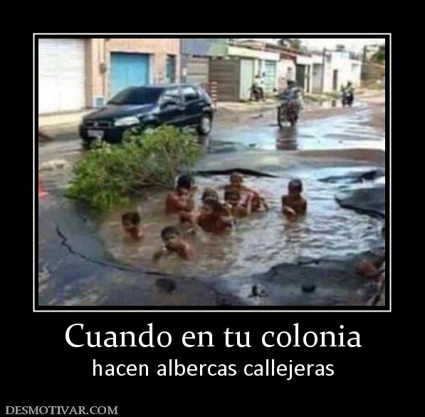Cuando en tu colonia hacen albercas callejeras