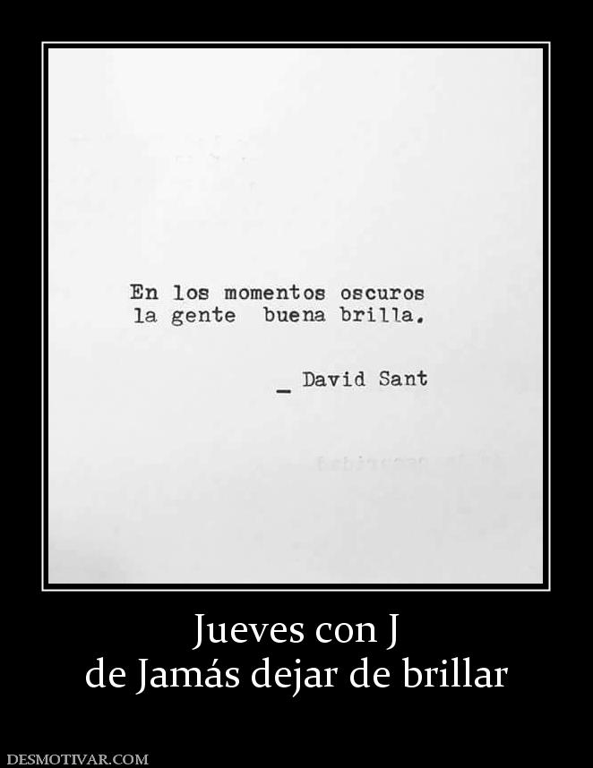 Jueves con J de Jamás dejar de brillar