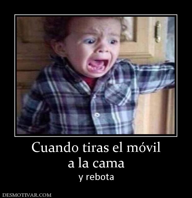 Cuando tiras el móvil a la cama y rebota