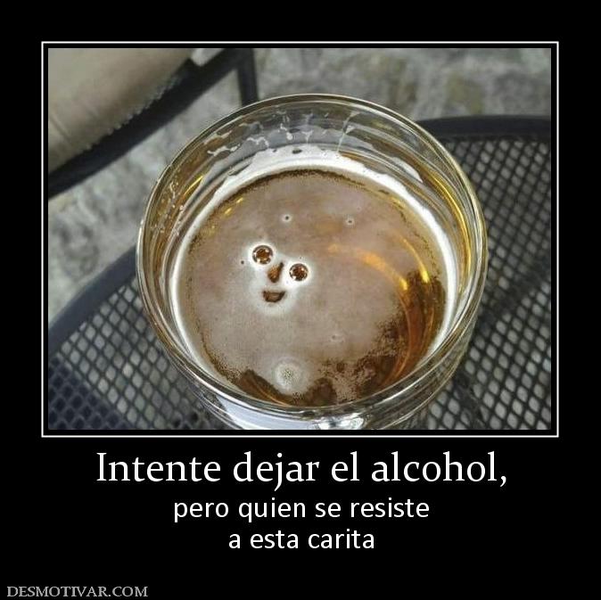 Intente dejar el alcohol, pero quien se resiste a esta carita