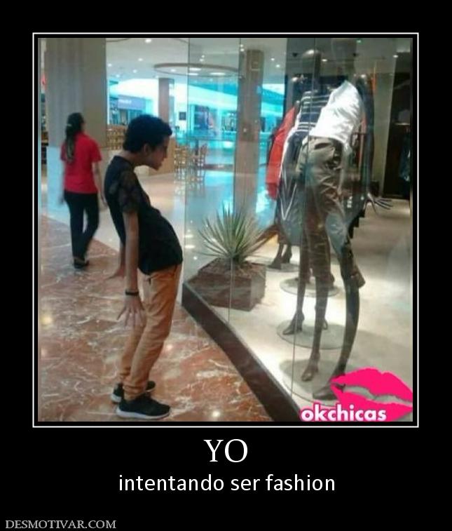 YO intentando ser fashion