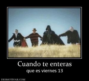 Cuando te enteras que es viernes 13