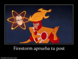 Firestorm aprueba tu post