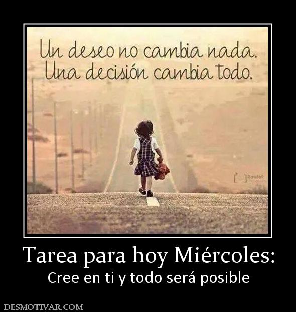 Tarea para hoy Miércoles: Cree en ti y todo será posible
