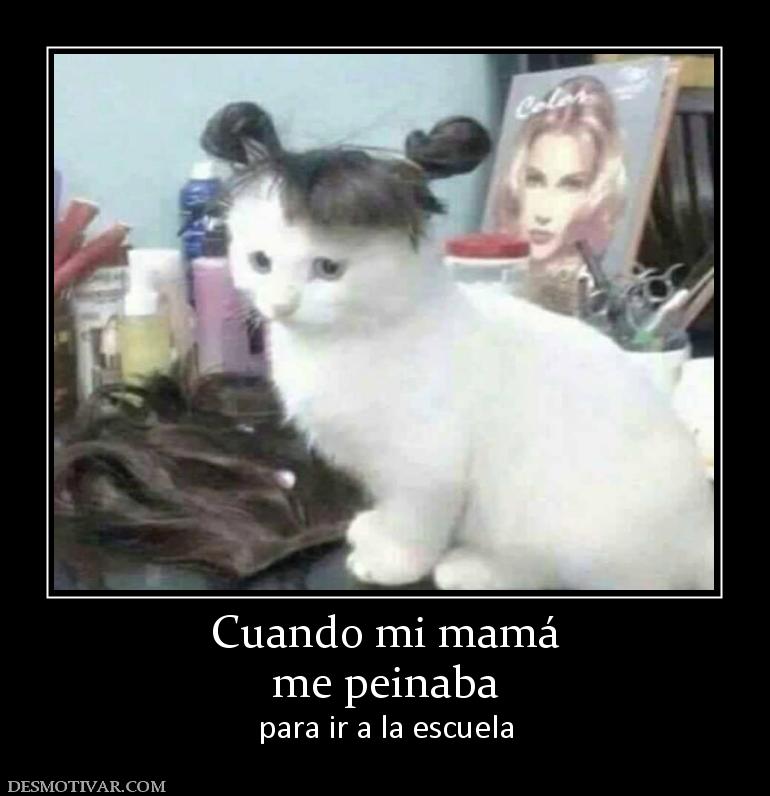Cuando mi mamá me peinaba para ir a la escuela
