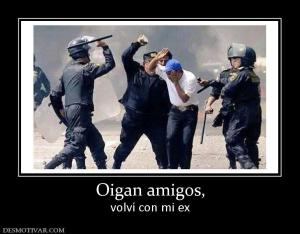 Oigan amigos, volví con mi ex