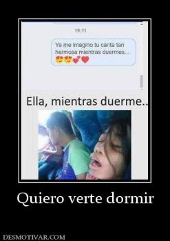 Quiero verte dormir