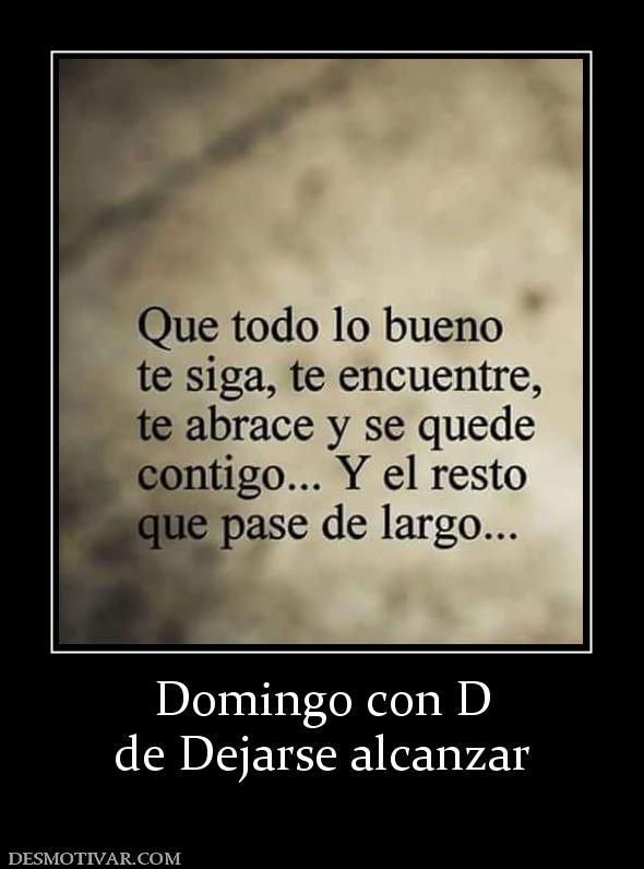 Domingo con D de Dejarse alcanzar