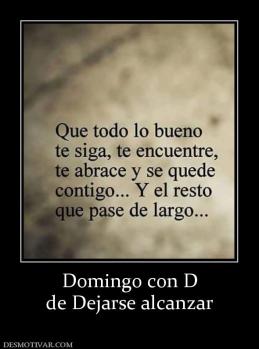 Domingo con D de Dejarse alcanzar
